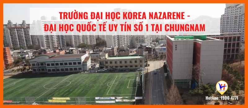 Trường Đại học Korea Nazarene - Đại học Quốc tế nổi tiếng số 1 tại Chungnam