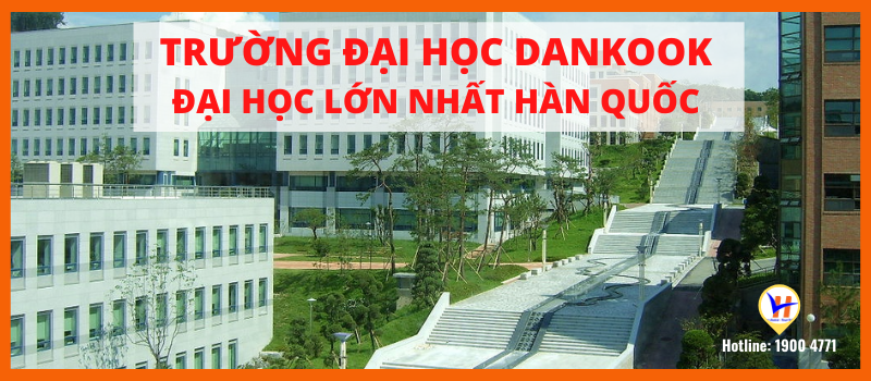 Trường Đại học Dankook - top trường đại học lớn nhất Hàn Quốc