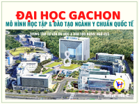 Trường đại học Gachon - Mô hình học tập và đào tạo ngành y chuẩn Quốc tế