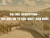 Trường Đại học Sangmyung - Ngôi trường được lựa chọn nhiều trong cộng đồng du học sinh Việt Nam