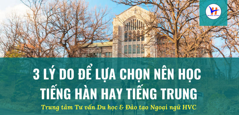 3 lý do để lựa chọn nên học tiếng Hàn hay tiếng Trung