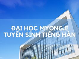Trường đại học Myongji - Tuyển sinh du học